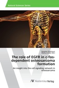 Cover: The role of EGFR in c-fos-dependent osteosarcoma formation - AV Akademikerverlag