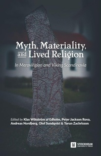 Enlarge image Cover: Myth, Materiality, and Lived Religion - Stockholm University Press