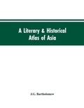 Cover: A literary & historical atlas of Asia - Alpha Editions