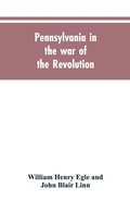 Cover: Pennsylvania in the war of the revolution, battalions and line. 1775-1783 - ALPHA EDITION
