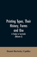 Cover: Printing types, their history, forms, and use; a study in survivals (Volume I) - ALPHA EDITION