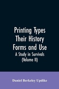 Cover: Printing types, their history, forms, and use; a study in survivals (Volume II) - ALPHA EDITION