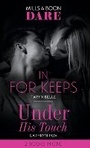 Cover: In For Keeps / Under His Touch - Mills & Boon