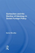 Cover: Gorbachev And The Decline Of Ideology In Soviet Foreign Policy - Routledge