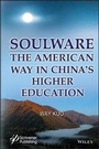Cover: Soulware - The American Way in China's Higher Education - Wiley
