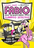 Cover: Fabio the World's Greatest Flamingo Detective: Peril at Lizard Lake - Bloomsbury Childrens Books
