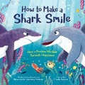 Cover: How to Make a Shark Smile - Little Pickle Press