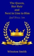 Cover: The Queen, Her Heir and Next in Line to Him, God Bless 'em - Grosvenor House Publishing Ltd