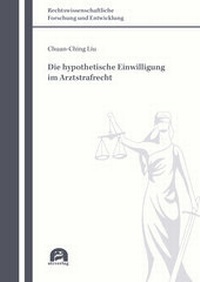 Abbildung von: Die hypothetische Einwilligung im Arztstrafrecht - utzverlag GmbH
