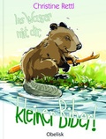 Cover: Ins Wasser mit dir, kleiner Biber! - Obelisk Verlag ein Imprint der Verlagsanstalt Tyrolia Gesellschaft m. b. H.