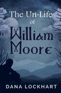 Cover: The Un-Life of William Moore - Grigori Press