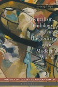 Cover: Orientalism, Philology, and the Illegibility of the Modern World - Bloomsbury Academic