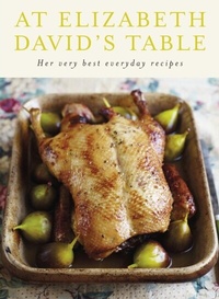 Abbildung von: At Elizabeth David's Table - Penguin Books Ltd