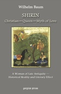 Cover: Shirin: Christian - Queen - Myth of Love - Gorgias Press