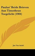 Abbildung von: Paulus' Beide Brieven Aan Timotheus Toegelicht (1904) - Kessinger Publishing