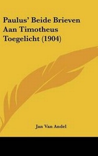 Abbildung von: Paulus' Beide Brieven Aan Timotheus Toegelicht (1904) - Kessinger Publishing