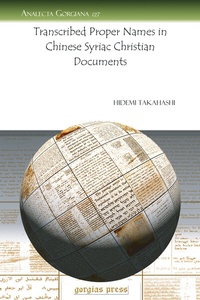 Abbildung von: Transcribed Proper Names in Chinese Syriac Christian Documents - Gorgias Press