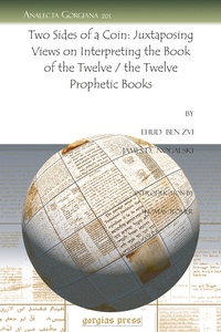 Enlarge image Cover: Two Sides of a Coin: Juxtaposing Views on Interpreting the Book of the Twelve / the Twelve Prophetic Books - Gorgias Press