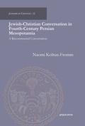 Cover: Jewish-Christian Conversation in Fourth-Century Persian Mesopotamia - Gorgias Press