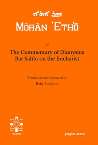 Enlarge image Cover: The Commentary of Dionysius Bar Salibi on the Eucharist - Gorgias Press