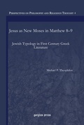Abbildung von: Jesus as New Moses in Matthew 8-9 - Gorgias Press