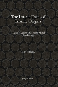 Abbildung von: The Latent Trace of Islamic Origins - Gorgias Press