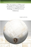 Cover: The Ascription of Physical Disability as a Stigmatizing Strategy in Biblical Iconic Polemics - Gorgias Press