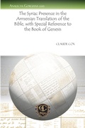 Cover: The Syriac Presence in the Armenian Translation of the Bible, with Special Reference to the Book of Genesis - Gorgias Press