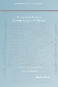 Cover: Moses Bar Kepha: Commentary on Myron - Gorgias Press