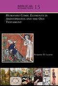 Cover: Humanist Comic Elements in Aristophanes and the Old Testament - Gorgias Press