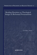 Cover: Reading Doctrines as Theological Images in Reformed Protestantism - Gorgias Press