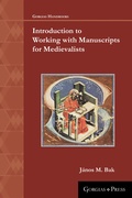 Cover: Introduction to Working with Manuscripts for Medievalists - Gorgias Press