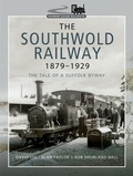 Cover: The Southwold Railway 1879-1929 - Pen & Sword Transport