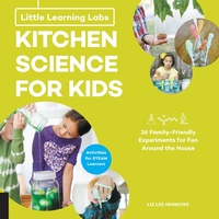 Abbildung von: Little Learning Labs: Kitchen Science for Kids, abridged edition: Volume 3 - Quarry Books