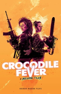 Enlarge image Cover: Crocodile Fever - Oberon Books Ltd