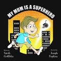 Cover: My Mum Is A Superhero - Sarah Griffiths