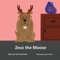 Cover: Zeus the Moose - Pen It! Publications, LLC