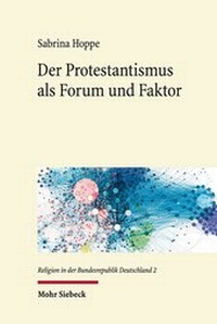 Bild: Der Protestantismus als Forum und Faktor - Mohr Siebeck
