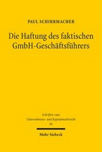 Abbildung von: Die Haftung des faktischen GmbH-Geschaeftsfuehrers - Mohr Siebeck