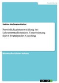 Cover: Persoenlichkeitsentwicklung bei Lehramtsstudierenden. Unterstuetzung durch begleitendes Coaching - GRIN Verlag