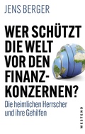 Cover: Wer sch&uuml;tzt die Welt vor den Finanzkonzernen? - Westend