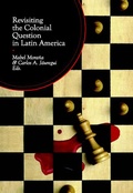 Cover: Revisiting the Colonial Question in Latin America - Iberoamericana Vervuert