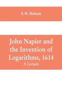 Enlarge image Cover: John Napier and the Invention of Logarithms, 1614 - ALPHA EDITION