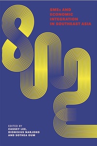 Enlarge image Cover: SMEs and Economic Integration in Southeast Asia - ISEAS Publishing