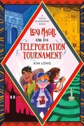 Cover: Lexi Magill and the Teleportation Tournament - Running Press