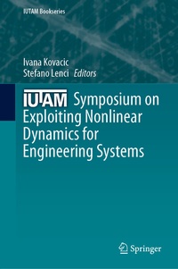 Enlarge image Cover: IUTAM Symposium on Exploiting Nonlinear Dynamics for Engineering Systems - Springer