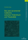 Cover: Das &laquo;auto sacramental&raquo; Calder&oacute;ns zwischen Tridentinum und Theatralit&auml;t - Peter Lang Verlag