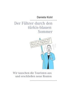 Abbildung von: Der Führer durch den türkis-blauen Sommer - BoD - Books on Demand