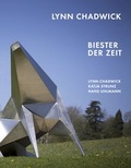 Cover: Lynn Chadwick. Biester der Zeit Lynn Chadwick, Katja Strunz, Hans Uhlmann - K&ouml;nig, Walther