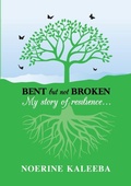 Cover: BENT but not BROKEN: My story of resilience - Lulu.com